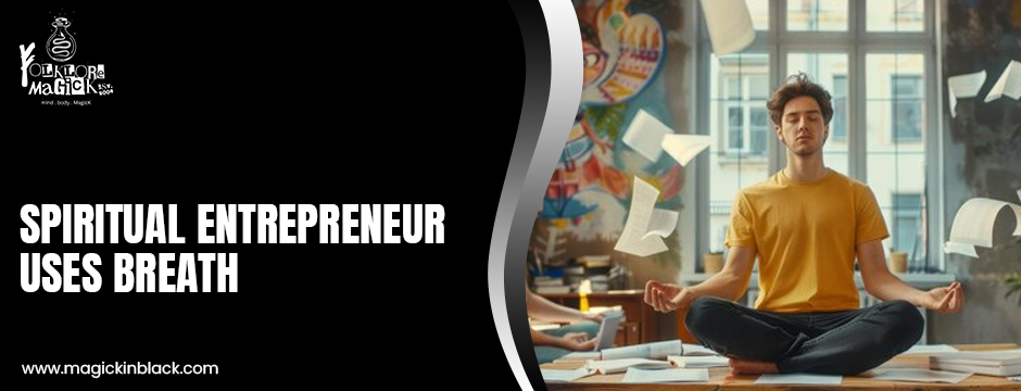 spiritual entrepreneur uses breath